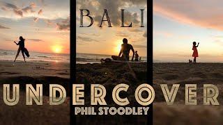 Phil Stoodley - Undercover (Official Video) | Bali, Canggu