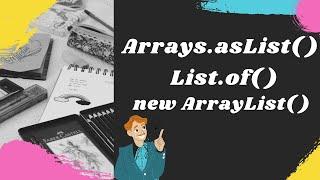 Arrays.asList | List.of | new Arraylist( ) | Difference  | Examples | Java Shastra