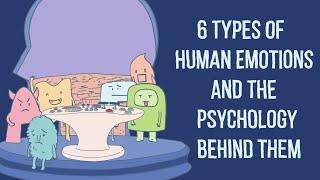 6 Types of Human Emotions and the Psychology Behind Them