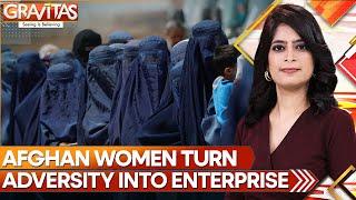 Afghan Women Turn to Entrepreneurship Amid Taliban Restrictions | World News | WION GRAVITAS