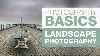 PHOTOGRAPHY BASICS | Landscape Photography