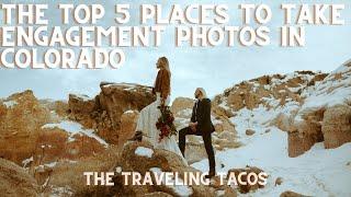 The Top 5 Places to Photograph in Colorado - The Traveling Tacos - Engagement Location Guide!