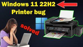 how to fix new issues in windows 11 22H2 printer blocking ( printer BUG )