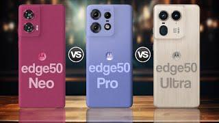 Motorola Edge 50 Neo Vs Motorola Edge 50 Pro Vs Motorola Edge 50 Ultra