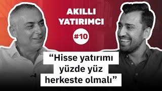 Haydar Acun: Hisse yatırımı yüzde yüz herkeste olmalı! | Akıllı Yatırımcı #10