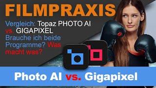 GIGAPIXEL & Topaz PHOTO AI - Brauche ich beide Programme? Ein Vergleich in weniger als 3 Minuten