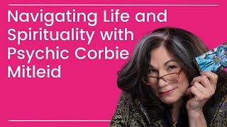 Navigating Life and Spirituality with Psychic Corbie Mitleid