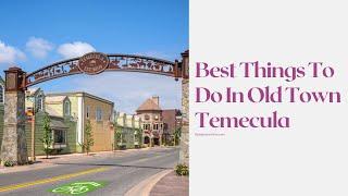 Best Things To Do In Old Town Temecula