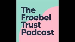 Episode 2: Inside the Froebel based early years setting