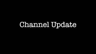 Channel Update - A Quickie