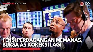 Tensi Perdagangan Memanas, Bursa AS Koreksi Lagi | IDX CHANNEL