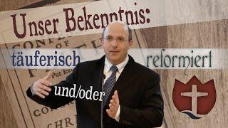 Unser Bekenntnis: täuferisch und/oder reformiert?