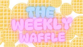 THE WEEKLY WAFFLE episode 8 |  29th April - 4th May 2025 | CARLA JENKINS