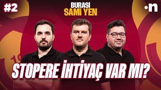 Davinson Sanchez'in Galatasaray için önemi | Sinan Yılmaz, Kerem Övet, Berk Göl | #2