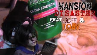 MANSION DISASTER Feat.  Jeff & Toby