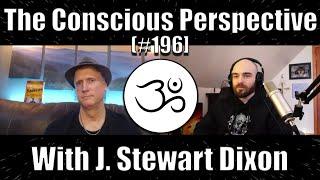 Spirituality for Badasses with J. Stewart Dixon | The Conscious Perspective [#196]