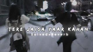 Tere Jaisa Yaar Kahan || lo-fi Song [Solved+Reverb] #bastfriend #friendship #lofi #viralvideo