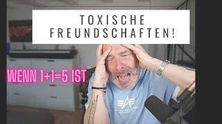 Toxische Freundschaft (wenn 1+1=5 ist)