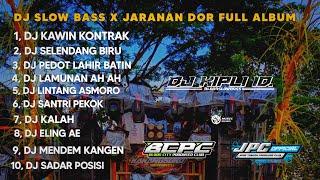 DJ KAWIN KONTRAK X SELENDANG BIRUSLOW BASS X JARANAN DOR FULL ALBUM •KIPLI ID RMX