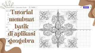 Tutorial Membuat Desain Batik Menggunakan Aplikasi Geogebra - Batik Trilam - Mapel Matematika Lanjut