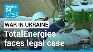 France's TotalEnergies faces legal case for allegedly fuelling Russian bombers • FRANCE 24 English