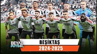 Beşiktaş'ın 2024-2025 Sezonu... | Beyaz Futbol