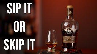 Sip It or Skip It: Tomatin 18 Single Malt Scotch Whisky