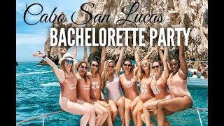 CABO BACHELORETTE PARTY | Cabo San Lucas, Mexico | Girl's Trip | Haylee's Bach Final Fiesta