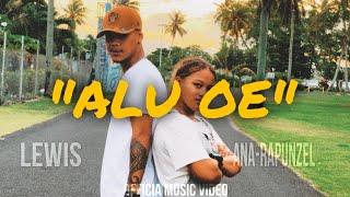 LEWIS ON DA TRACK - Alu oe ( Official Music Video) ft Ana Rapunzel