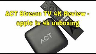 ACT Stream TV 4K Review - apple tv 4k unboxing & review  top features - best streaming box