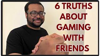  6 Brutal Truths About Gaming With Friends (Why You Keep Losing)