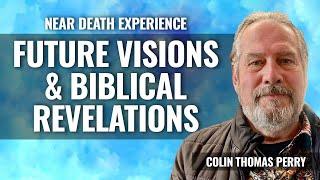 NDE: Future Visions & Biblical Revelations, Wow! Fascinating Discussion with Colin Perry