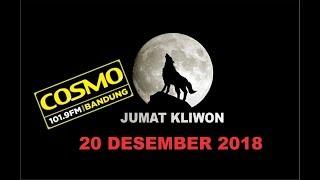 JUMAT KLIWON RADIO COSMO 20 DESEMBER 2018