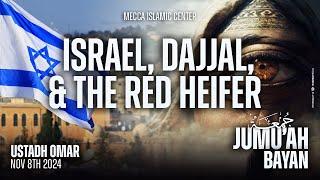 Israel, Dajjal, and the Red Heifer | Ustadh Omar | Mecca Islamic Center