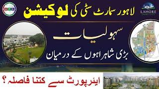 Lahore Smart City Location | Between Major Roads | Amenities | Detailed Briefing | Latest Updates