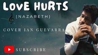 LOVE HURTS (Nazareth) - cover Ian guevarra #covercollection #lovehurts #nazareth #coversong