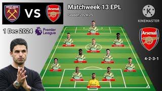 West Ham vs Arsenal ~ Potential Line Up Arsenal Matchweek 13 Premier League Season 2024/2025