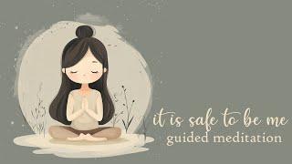 It is Safe to be Me (Guided Meditation)