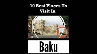 Top 10 Places to Visit in Baku, Azerbaijan #baku #azerbaijan #placestovisit #tourism #tourist #visit