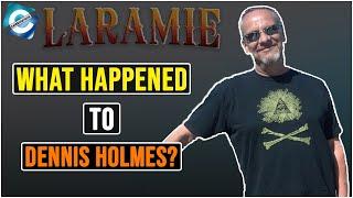 What is Laramie star Dennis Holmes Doing Now? Net Worth 2021