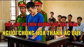 Vạn Điều Hay | Tận Mắt Nhìn Vợ Và Bạn Thân Trên Giường – Người Chồng Hóa Thành Ác Quỷ Trong 3 Phút!