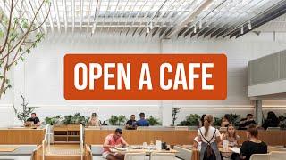 How to Open a Cafe (from idea to opening day)