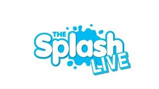 The Splash Live - March 12, 2025