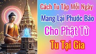 Hãy cố gắng tinh tấn kiên trì tu tập mỗi ngày mang lại Công Đức,Phước Báo Lớn cho Phật Tử Tu Tại Gia