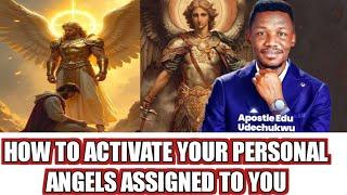 HOW to activate angels assigned to you | Apostle EDU UDECHUKWU