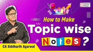 How to Make Topic wise Notes? | Siddharth Agarwal