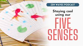 How ancient Japanese stayed cool using 5 senses during summer | Zen Waves Podcast