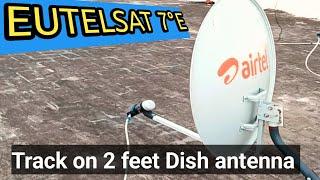 Eutelsat 7°E track on 2 feet Dish Antenna