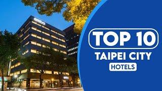 10 Best Hotels In Taipei City | Best Places To Stay In Taipei City | 2023