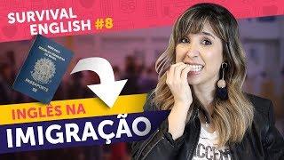 INGLÊS NA IMIGRAÇÃO: PERGUNTAS MAIS COMUNS | Survival English #8